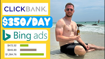 ClickBank Bing Ads | How To Earn $350/DAY (Step by Step)