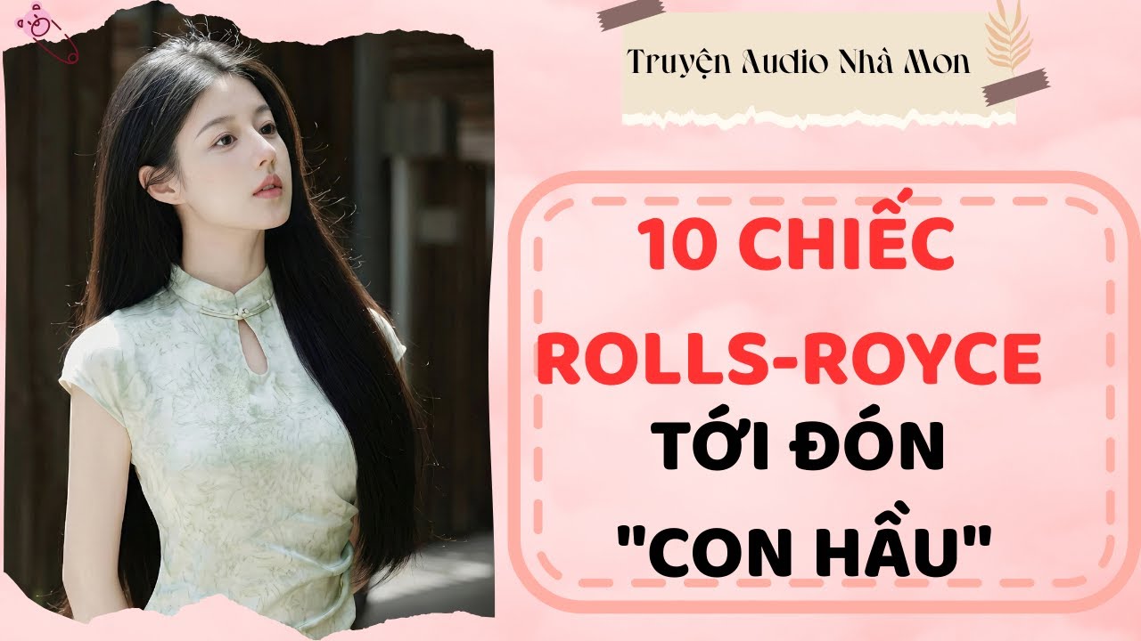 Bị chê là kẻ hầu cho thiên kim giả ngờ đâu bà nội tỷ phú lái 10 chiếc Rolls-Royce đến đón [FULL]
