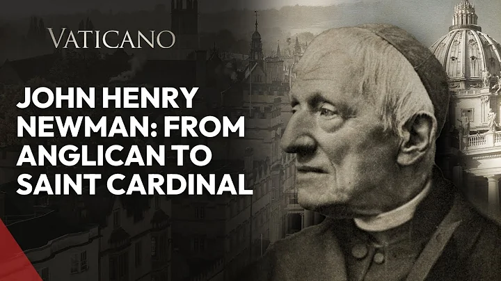 St. John Henry Newman: From Anglican to Saint Cardinal