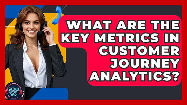What Are The Key Metrics In Customer Journey Analytics? - Customer Support Coach