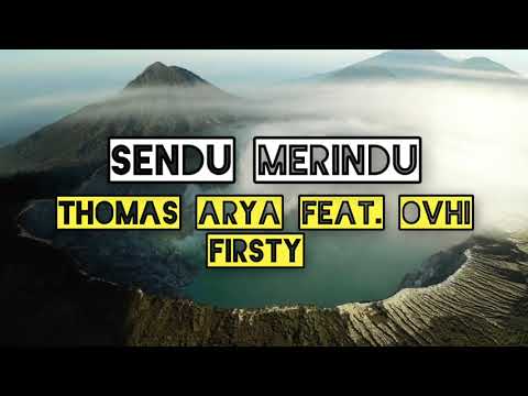 Thomas Arya Feat. Ovhi Firsty - Sendu Merindu (Lirik)
