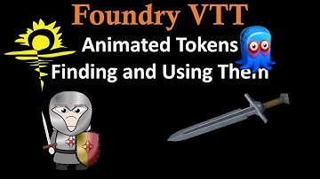 Foundry VTT Animated Tokens - Finding and Using Them: Updated