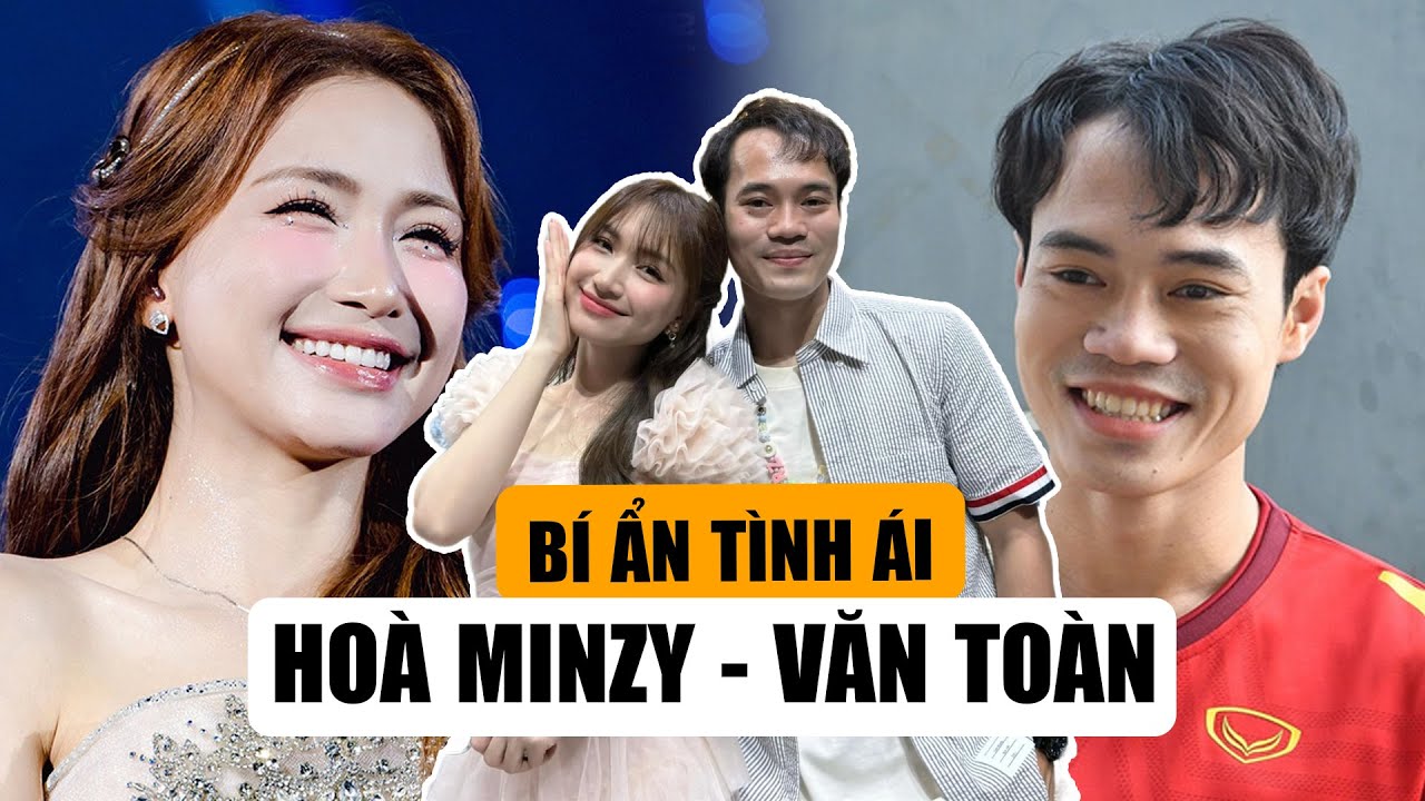 BÍ ẨN TÌNH ÁI SAO VIỆT TẬP 5: Sự Thật Về Mối Quan Hệ Giữa Hoà Minzy Và Cầu Thủ Văn Toàn