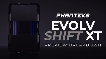 Phanteks Shift XT | Preview Breakdown