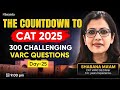 300 Challenging VARC Questions | Day - 25 | Shabana Ma'am | VARC Preparation CAT 2025