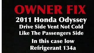 2011 HONDA ODYSSEY DRIVER SIDE NIT BLOW COLD AIR LIKE THE