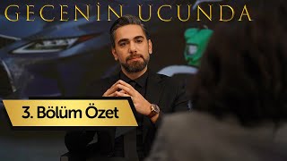Geceni̇n Ucunda 3. Bölüm Özet