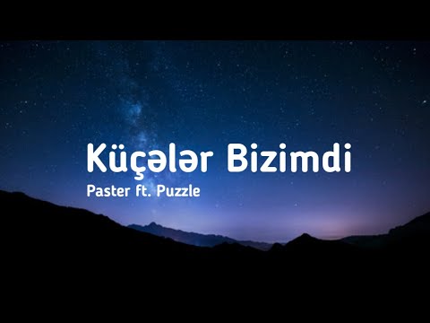 Paster ft. Puzzle - Küçələr Bizimdi (lyrics by Bonqua)
