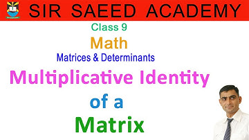 #Multiplicative I#dentity of a #Matrix || Class 9 || #Math || Sir Saeed Academy