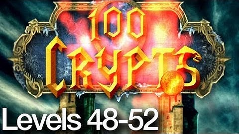 100 Crypts Levels 48-52 Walkthrough