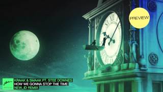 Kraak & Smaak ft. Stee Downes - How We Gonna Stop The Time (NEW_ID Remix) (Danny Howard Premiere)