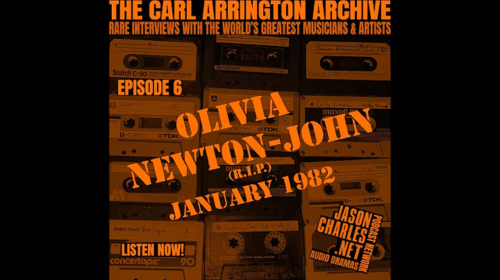 THE CARL ARRINGTON ARCHIVE Episode 6 OLIVIA NEWTON...