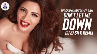 Don&#39;t Let Me Down (Remix) | DJ Sash K | The Chainsmokers ft. Daya | Elektra