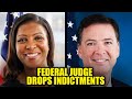 Judge DROPS Cases Against Letitia James and James Comey