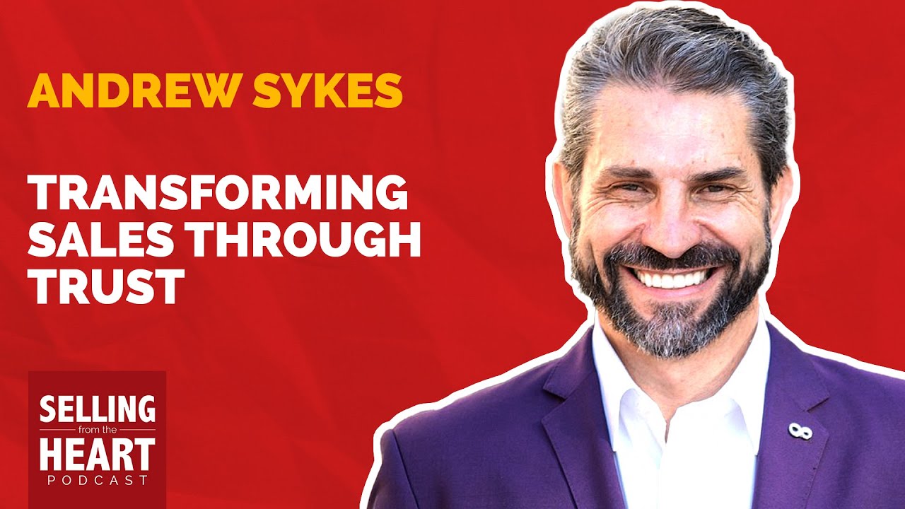 Andrew Sykes - Transforming Sales through Trust Andrew Sykes - Transforming Sales through Trust