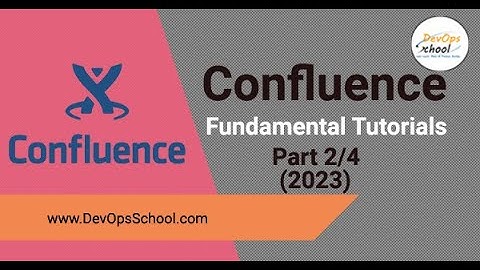 Confluence Fundamental Tutorials (2023)- Part - 2/4