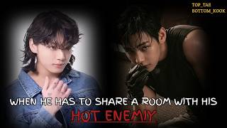 "Sharing A Room With My Enemy" || Oneshot || Taekook ff || Top Tae || Vkookff