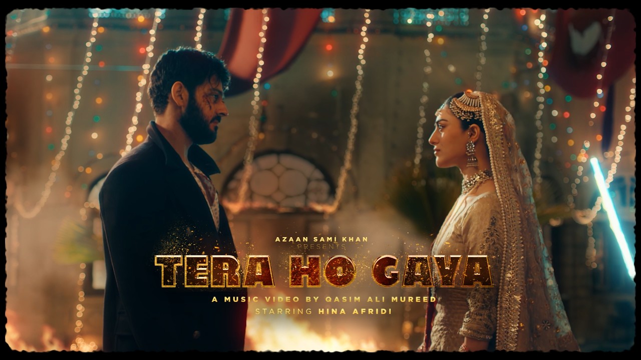 Tera Ho Gaya (Music Video) - Azaan Sami Khan, Hina Afridi, Qasim Ali Mureed