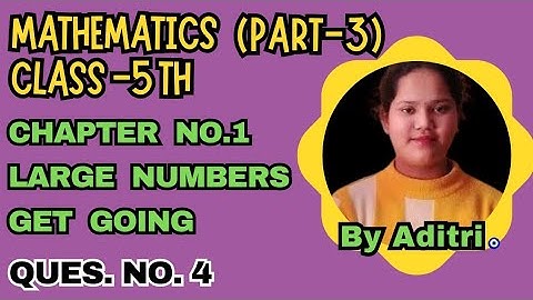 maths class 5 chapter 1 |large numbers class 5 |class 5 maths chapter 1 |get going |cbse |ques.4