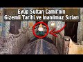 Eyp sultan camiinin gizemli tarihi ve nanlmaz srlar