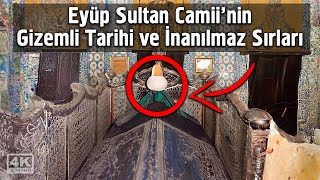 Eyüp Sultan Camiinin Gizemli Tarihi Ve İnanılmaz Sırları