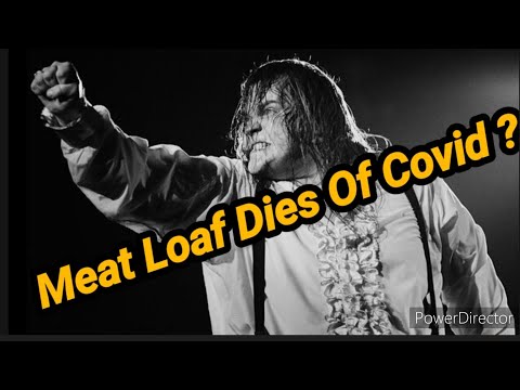 Meat Loaf Famed 70's Rock Star Dies At 74 - Previously Made Anti Vaxx Statement By Joseph Armendariz