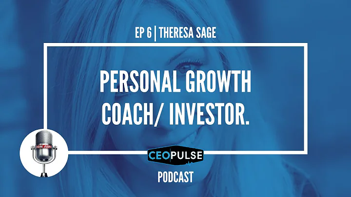 EP 6 | Theresa Sage Entrepreneur - Personal Growth...