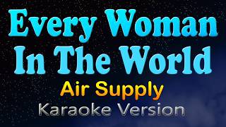EVERY WOMAN IN THE WORLD - Air Supply (Karaoke Version)