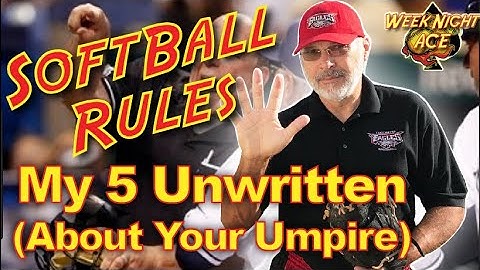 Softball Rules, My 5 Un-Written Rules About Your Umpire