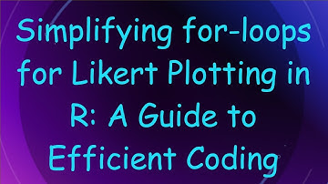 Simplifying for-loops for Likert Plotting in R: A Guide to Efficient Coding