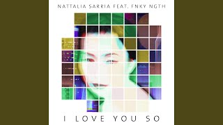 I Love You So (Future Funk Version) (feat. FNKY NGTH) - Nattalia Sarria