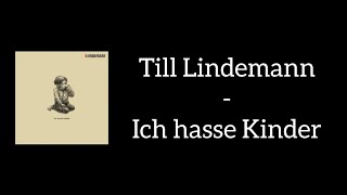 Till Lindemann - Ich hasse Kinder (Lyrics)