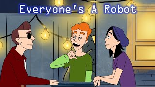 Everyone's a Robot