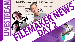Updated News on the Latest FileMaker Release - Day 2 - Latest FileMaker Claris Release Update