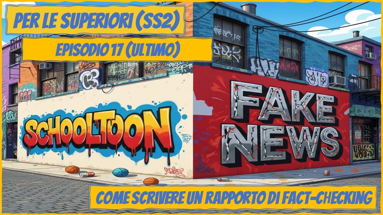 Come scrivere un rapporto di fact-checking - Per le superiori (Sec. di 2° Grado - SS2) - Schooltoon