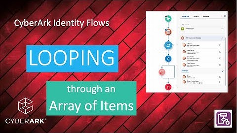 CyberArk Identity Flows - Looping through an Array of Items