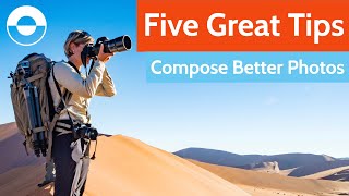 Five Great Photography Composition Tips for MORE CREATIVE IMAGES!