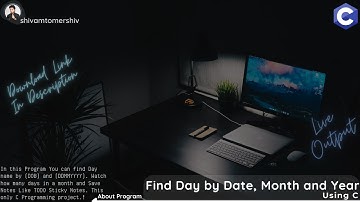 Find Day by Date, Month and Year in C Language with Output | Find the day of your birth Given Date