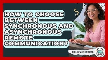 How To Choose Between Synchronous And Asynchronous Remote Communication? - Guide To Work From Home