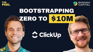 How ClickUp Bootstrapped to $10m ARR and Scaled to 9-figures in Revenue with Zeb Evans