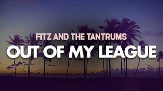 Fitz and the Tantrums — Out of My League (Lyrics)
