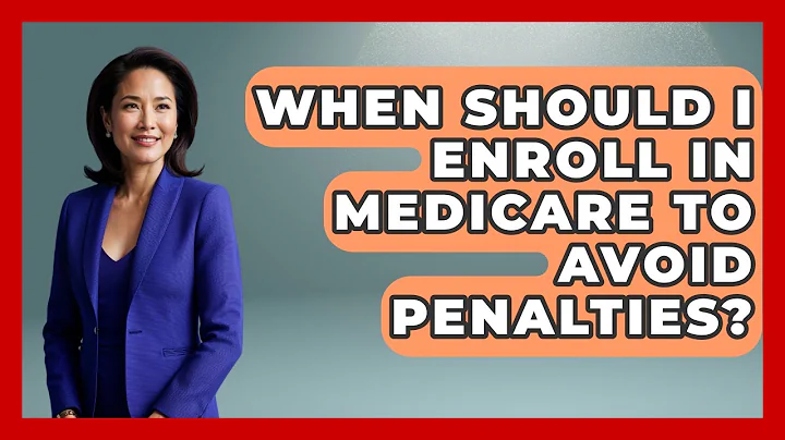When Should I Enroll In Medicare To Avoid Penalties? - Your Guide to Budgeting