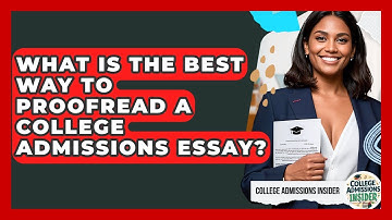 What Is The Best Way To Proofread A College Admissions Essay? - College Admissions Insider
