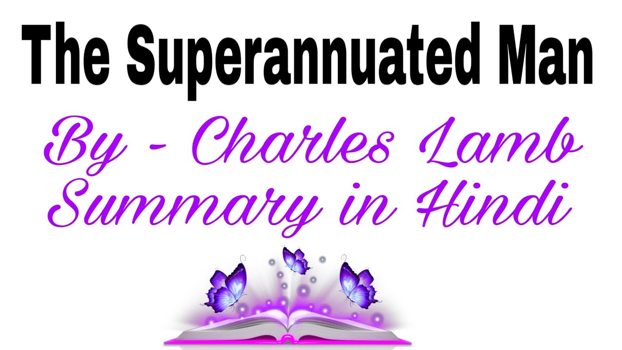 The Superannuated Man By Charles Lamb Summary In Hindi YouTube The Superannuated Man By Charles Lamb Summary In Hindi YouTube