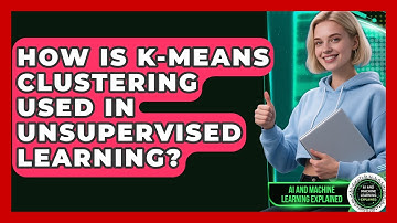 How Is K-Means Clustering Used in Unsupervised Learning? | AI and Machine Learning Explained News