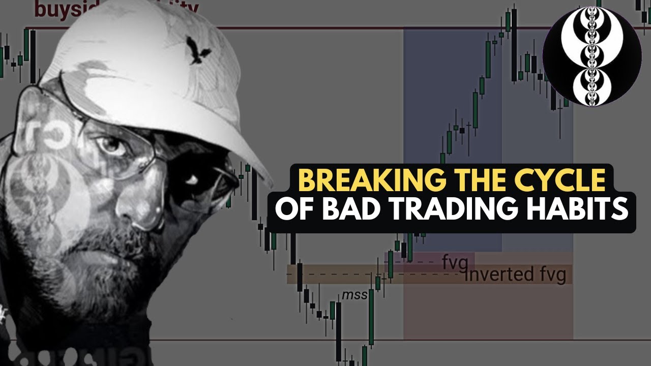 BREAKING THE CYCLE OF BAD TRADING HABITS