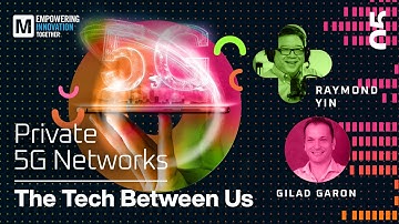 Private 5G Networks: The Tech Between Us Podcast, Season 2 Episode 5 | Mouser Electronics