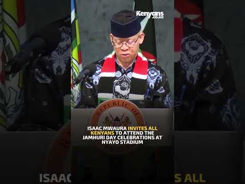 Isaac Mwaura Invites All Kenyans To Attend The Jamhuri Day Celebrations At Nyayo Stadium