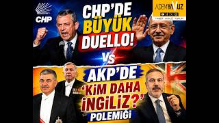 CHP DÜELLOYA HAZIRLANIYOR  AKP'DE KİM DAHA İNGİLİZ POLEMİĞİ