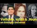 Entropic universe voltaire iqbal  jaun elia